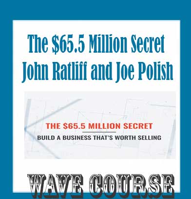 The $65.5 Million Secret - John Ratliff and Joe Polish