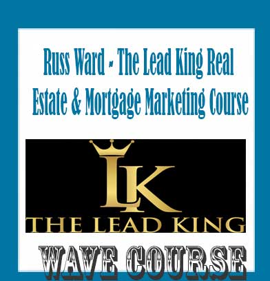 The Lead King Real Estate & Mortgage Marketing Course from Russ Ward