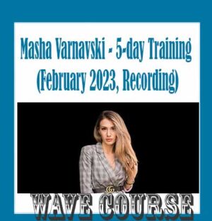 Masha Varnavski - 5-day Training (February 2023, Recording)